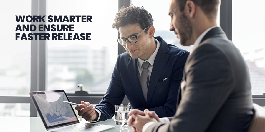 Work Smarter And Ensure Faster Release