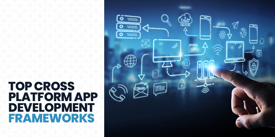 Top Cross Platform App Development Frameworks