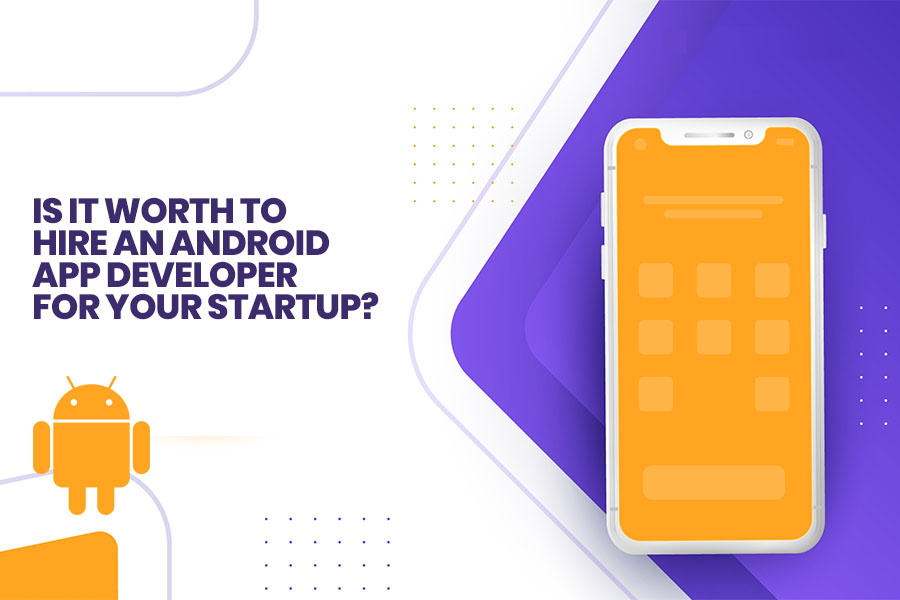 Hire An Android App Developer for startup