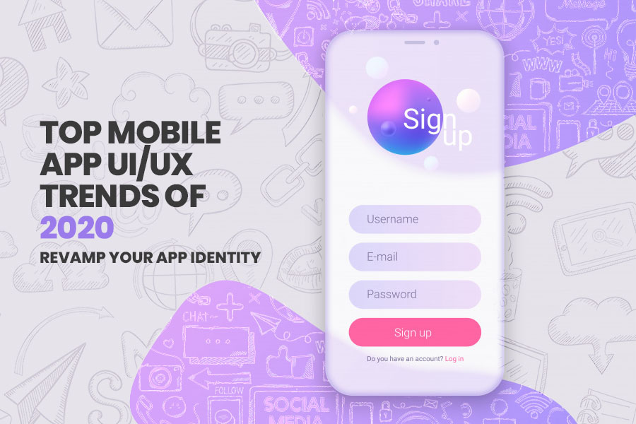 Top Mobile App UI/UX Designing Trends for 2020