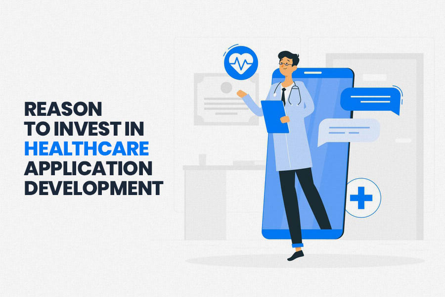 reasons to Invest in Healthcare App Development